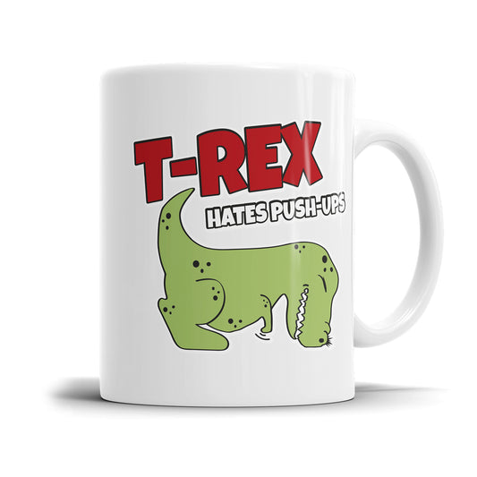 T-Rex Hates Push-Ups – Lustige Dino Sprüche Tasse – Perfektes Geschenk - Fulima