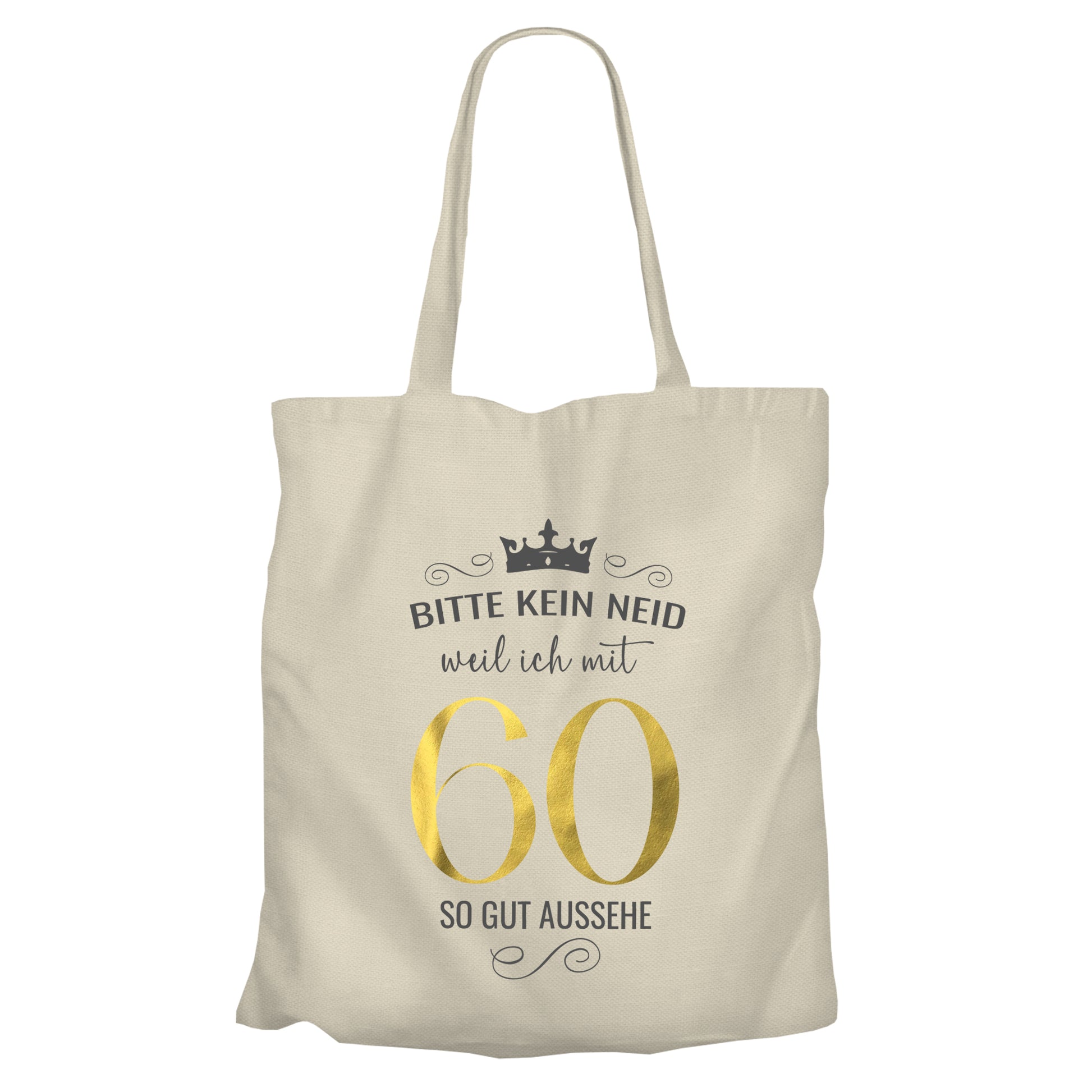 Bitte kein Neid weil ich mit 60 so gut aussehe - Krone - Einkaufstasche Beige - FULiMA®