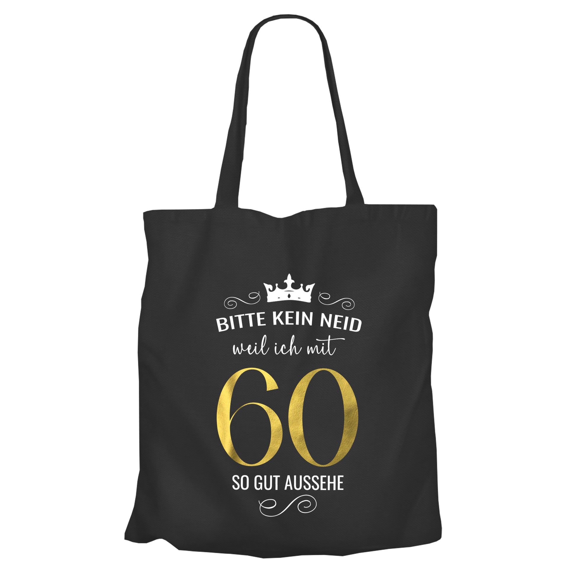 Bitte kein Neid weil ich mit 60 so gut aussehe - Krone - Einkaufstasche Schwarz - FULiMA®
