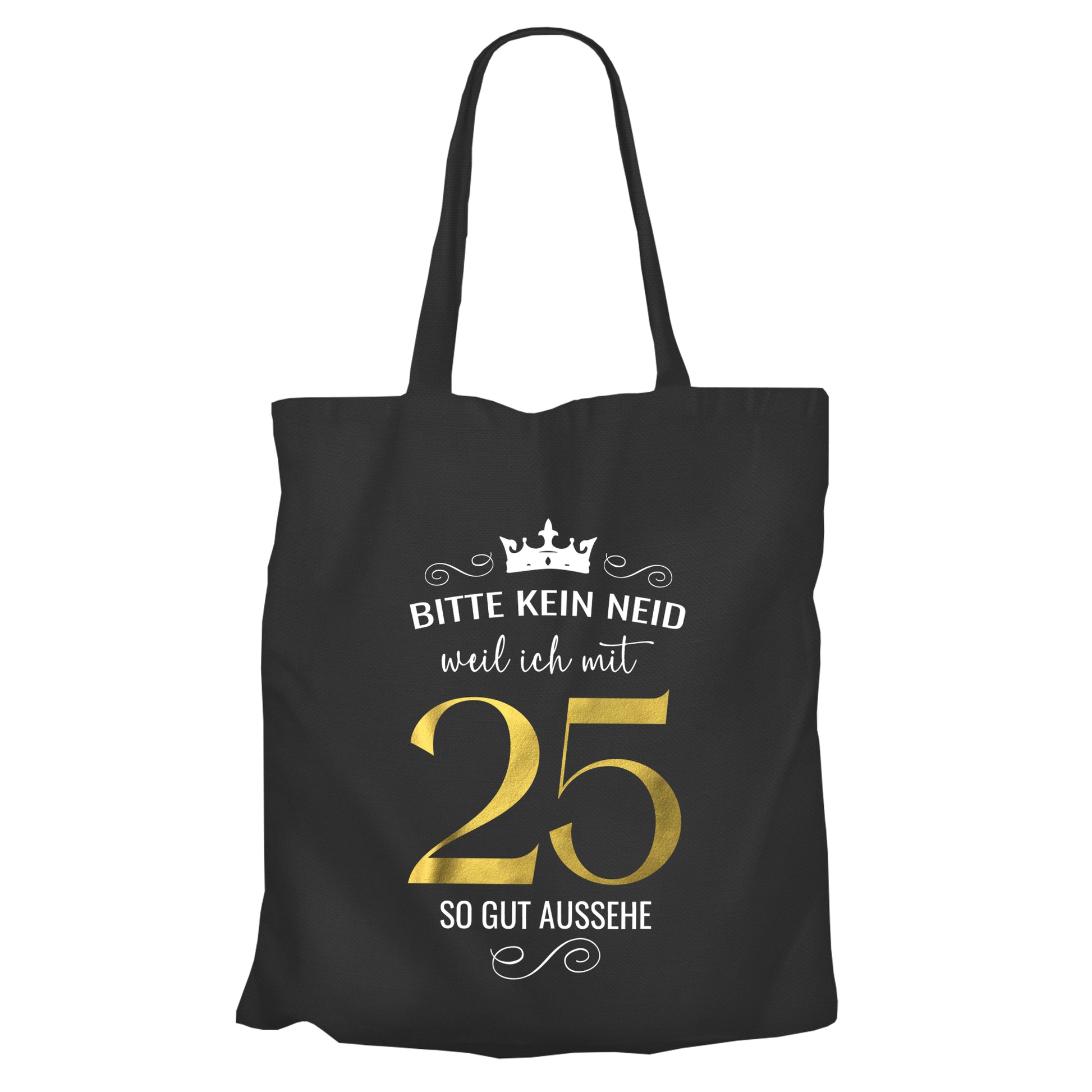 Bitte kein Neid weil ich mit 25 so gut aussehe - Krone - Einkaufstasche Schwarz - FULiMA®