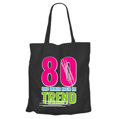 80 Jahre und immer noch im Trend - Geburtstag - Einkaufstasche Schwarz - FULiMA®