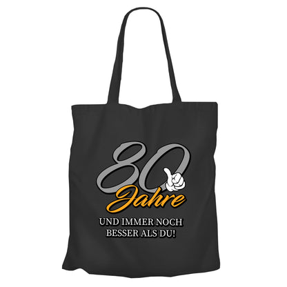 80 Jahre und immer noch besser als du - Einkaufstasche Schwarz - FULiMA®