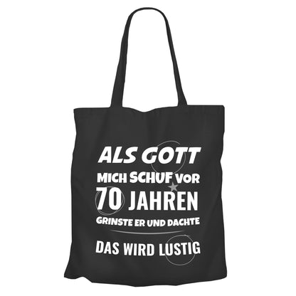 Als Gott mich schuf vor 70 Jahren grinste er und dachte das wird lustig - Einkaufstasche Schwarz - FULiMA®