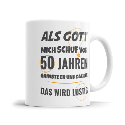 Als Gott mich schuf vor 50 Jahren grinste er und dachte das wird lustig - Geburtstag Tasse - Fulima