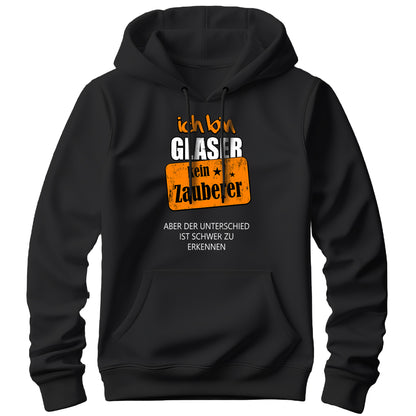 Ich bin Glaser kein Zauberer - Hoodie Schwarz - FULiMA®
