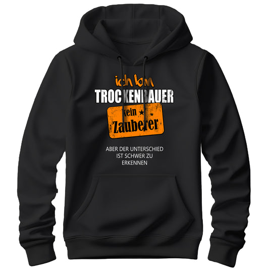 Ich bin Trockenbauer kein Zauberer - Hoodie Schwarz - FULiMA®