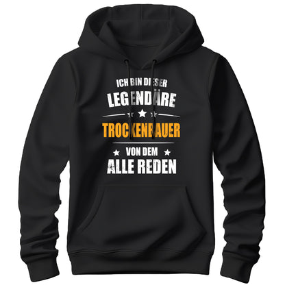 Ich bin dieser Legendäre Trockenbauer von dem alle reden - Hoodie Schwarz - FULiMA®
