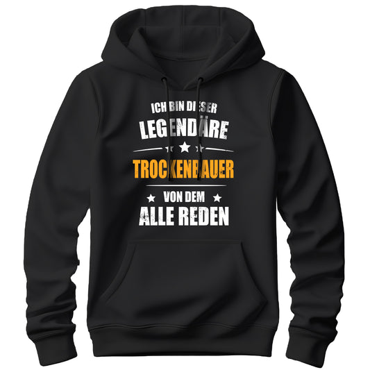 Ich bin dieser Legendäre Trockenbauer von dem alle reden - Hoodie Schwarz - FULiMA®
