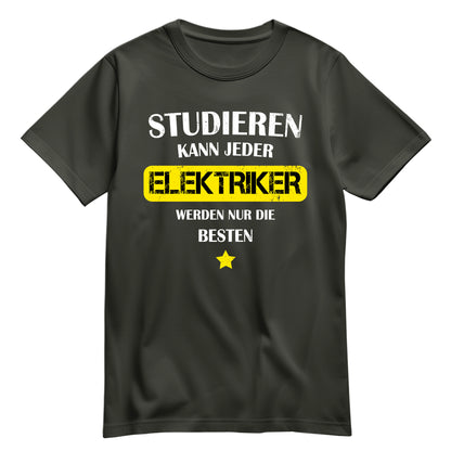 Studieren kann jeder Elektriker werden nur die besten - Shirt Khaki - FULiMA®