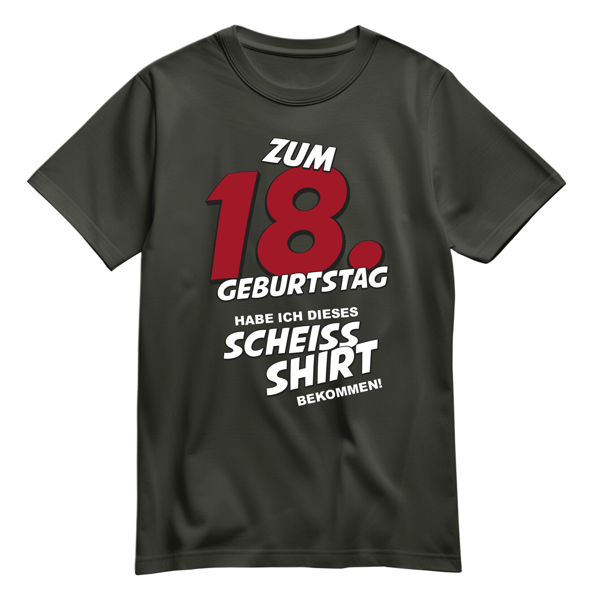 Zum 18. Geburtstag habe ich dieses scheiss Shirt bekommen - Geburtstagshirt Khaki - FULiMA®