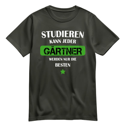 Studieren kann jeder Gärtner werden nur die besten - Shirt Khaki - FULiMA®