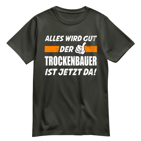 Alles wird gut der Trockenbauer ist jetzt da - Shirt Khaki - FULiMA®