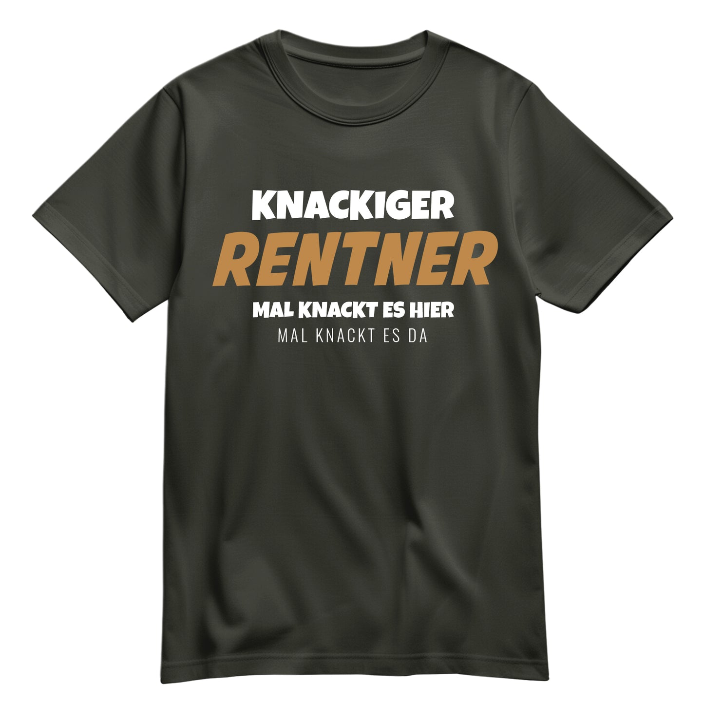 Rentner T Shirt - Knackiger Rentner mal knackt es hier mal da - Spruch - Rente Geschenk Khaki - FULiMA®