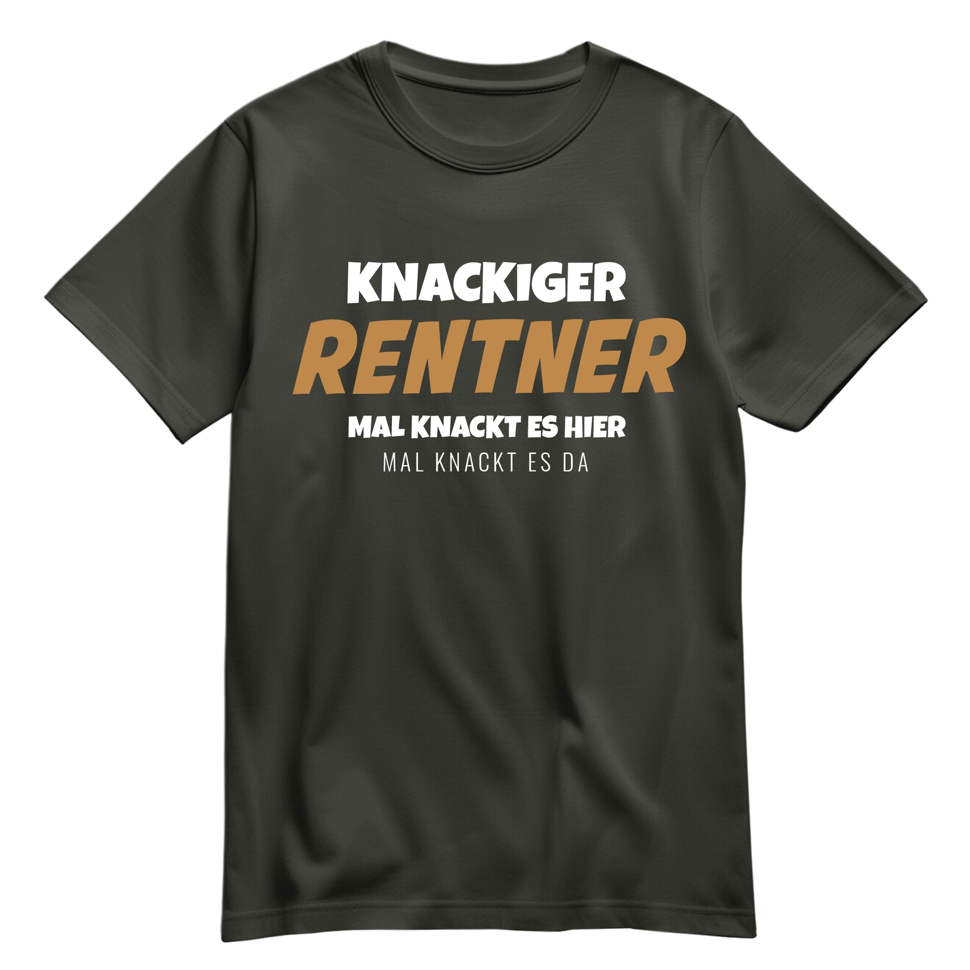 Rentner T Shirt - Knackiger Rentner mal knackt es hier mal da - Spruch - Rente Geschenk Khaki - FULiMA®