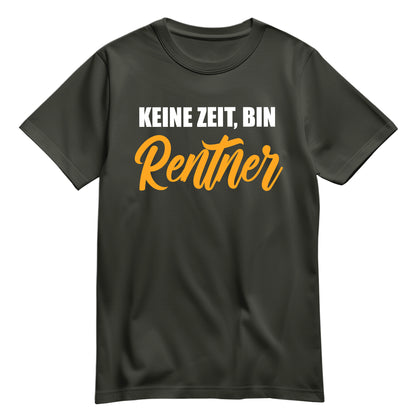 Rentner T Shirt - Keine Zeit bin Rentner - Spruch - Rente Geschenk Khaki - FULiMA®