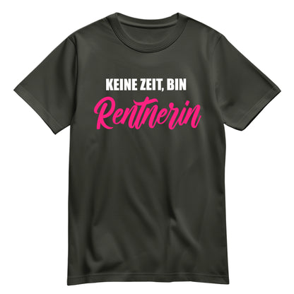 Rentnerin T Shirt - Keine Zeit bin Rentnerin - Spruch - Ruhestand Geschenk Khaki - FULiMA®
