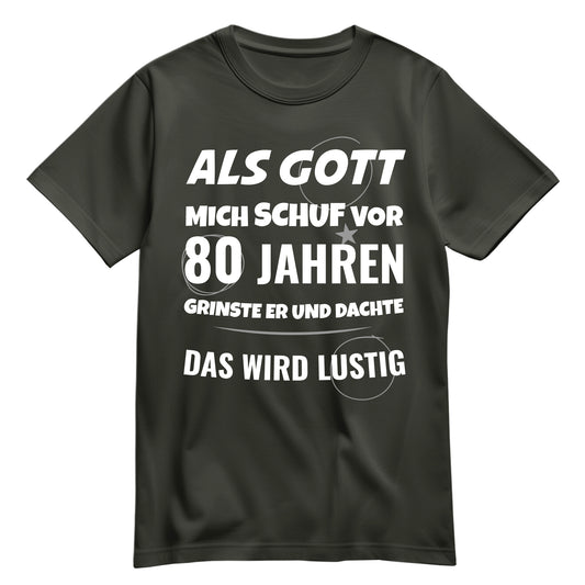 Als Gott mich schuf vor 80 Jahren grinste er und dachte das wird lustig - Geburtstagsshirt Khaki - FULiMA®