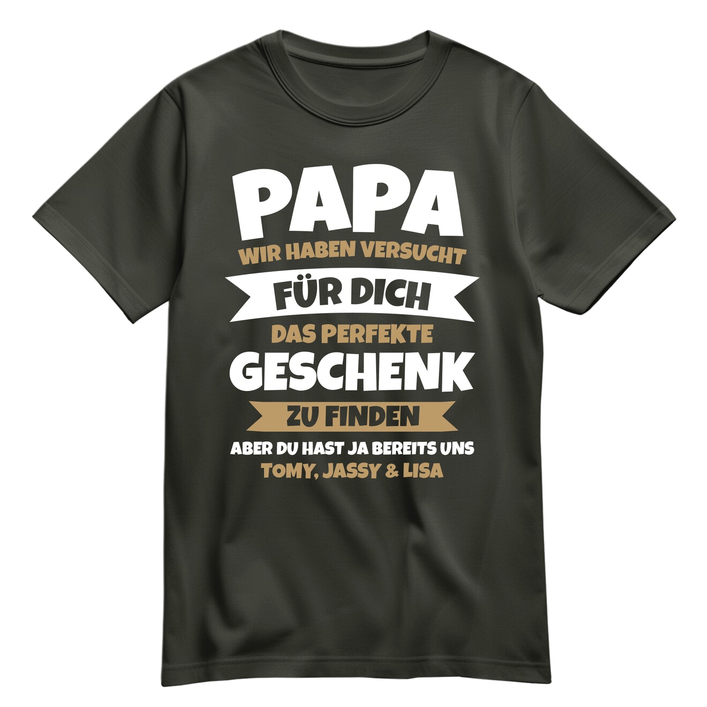 Papa, du hast ja schon uns – Lustiges Geschenk-Shirt Khaki - FULiMA®
