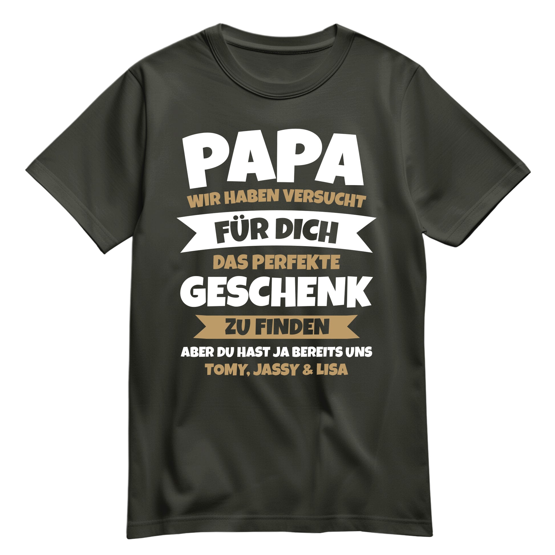 Papa, du hast ja schon uns – Lustiges Geschenk-Shirt Khaki - FULiMA®