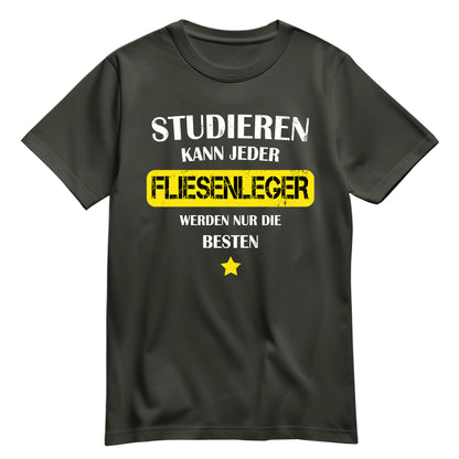 Studieren kann jeder Fliesenleger werden nur die besten - Shirt Khaki - FULiMA®