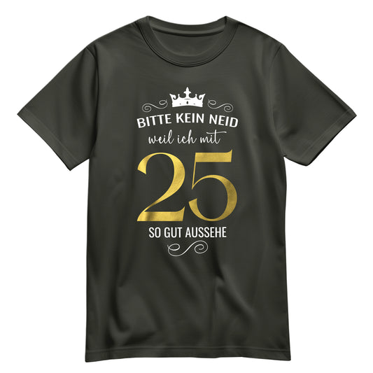 Bitte kein Neid weil ich mit 25 so gut aussehe - Krone - Geburtstag Shirt Khaki - FULiMA®