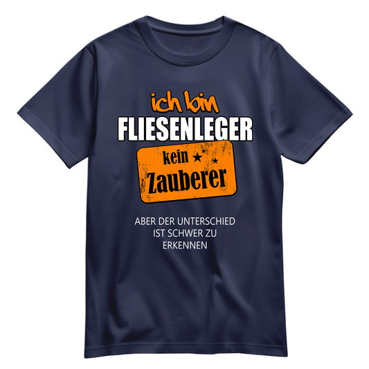 Ich bin Fliesenleger - kein Zauberer - Shirt Navy - FULiMA®
