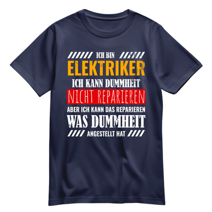 Ich bin Elektriker ich kann Dummheit nicht reparieren - Shirt Navy - FULiMA®
