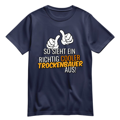 So sieht ein richtig cooler Trockenbauer aus - Shirt Navy - FULiMA®