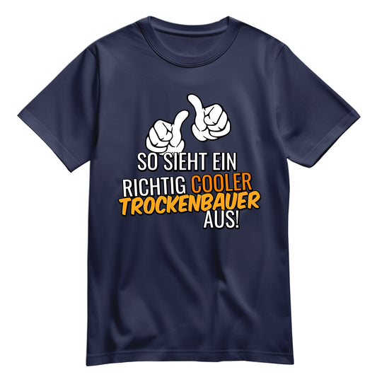So sieht ein richtig cooler Trockenbauer aus - Shirt Navy - FULiMA®