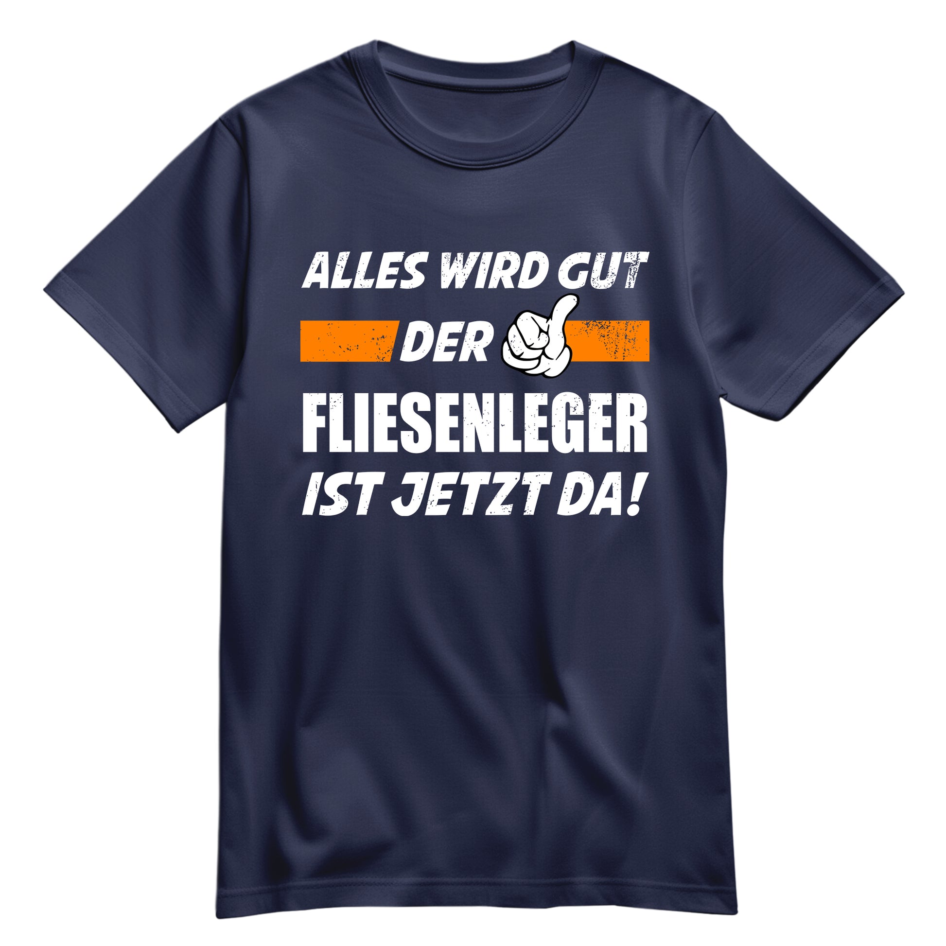 Alles wird gut der Fliesenleger ist jetzt da - Shirt Navy - FULiMA®