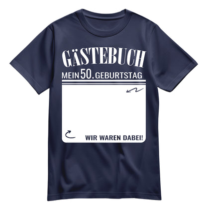 Gästebuch - Mein 50. Geburtstag Wir waren dabei Geschenk T-Shirt Navy - FULiMA®