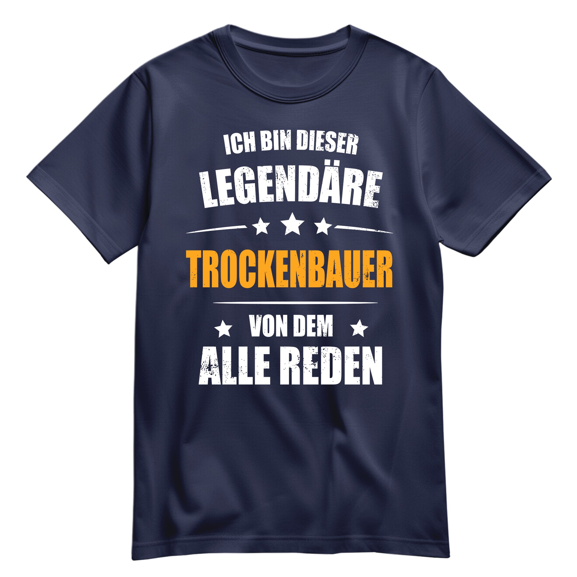 Ich bin dieser Legendäre Trockenbauer von dem alle reden - Shirt Navy - FULiMA®