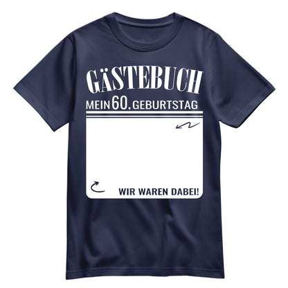 Gästebuch - Mein 60. Geburtstag Wir waren dabei Geschenk T-Shirt Navy - FULiMA®