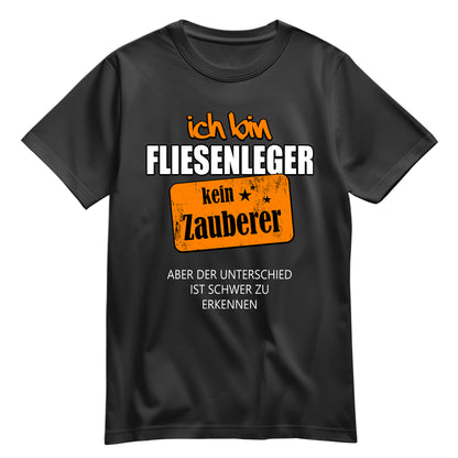 Ich bin Fliesenleger - kein Zauberer - Shirt Schwarz - FULiMA®