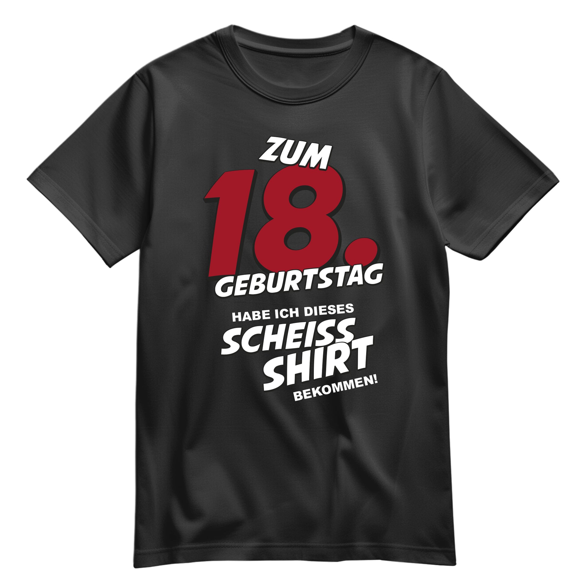 Zum 18. Geburtstag habe ich dieses scheiss Shirt bekommen - Geburtstagshirt Schwarz - FULiMA®
