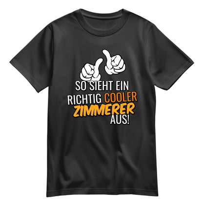 So sieht ein richtig cooler Zimmerer aus - Shirt Schwarz - FULiMA®