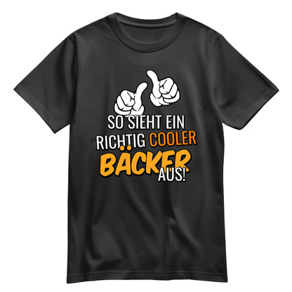 So sieht ein richtig cooler Bäcker aus - Shirt Schwarz - FULiMA®