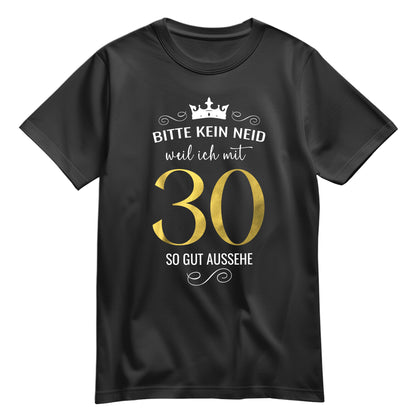 Bitte kein Neid weil ich mit 30 so gut aussehe - Krone - Geburtstag Shirt Schwarz - FULiMA®