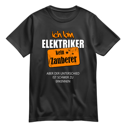 Ich bin Elektriker - kein Zauberer - Shirt Schwarz - FULiMA®