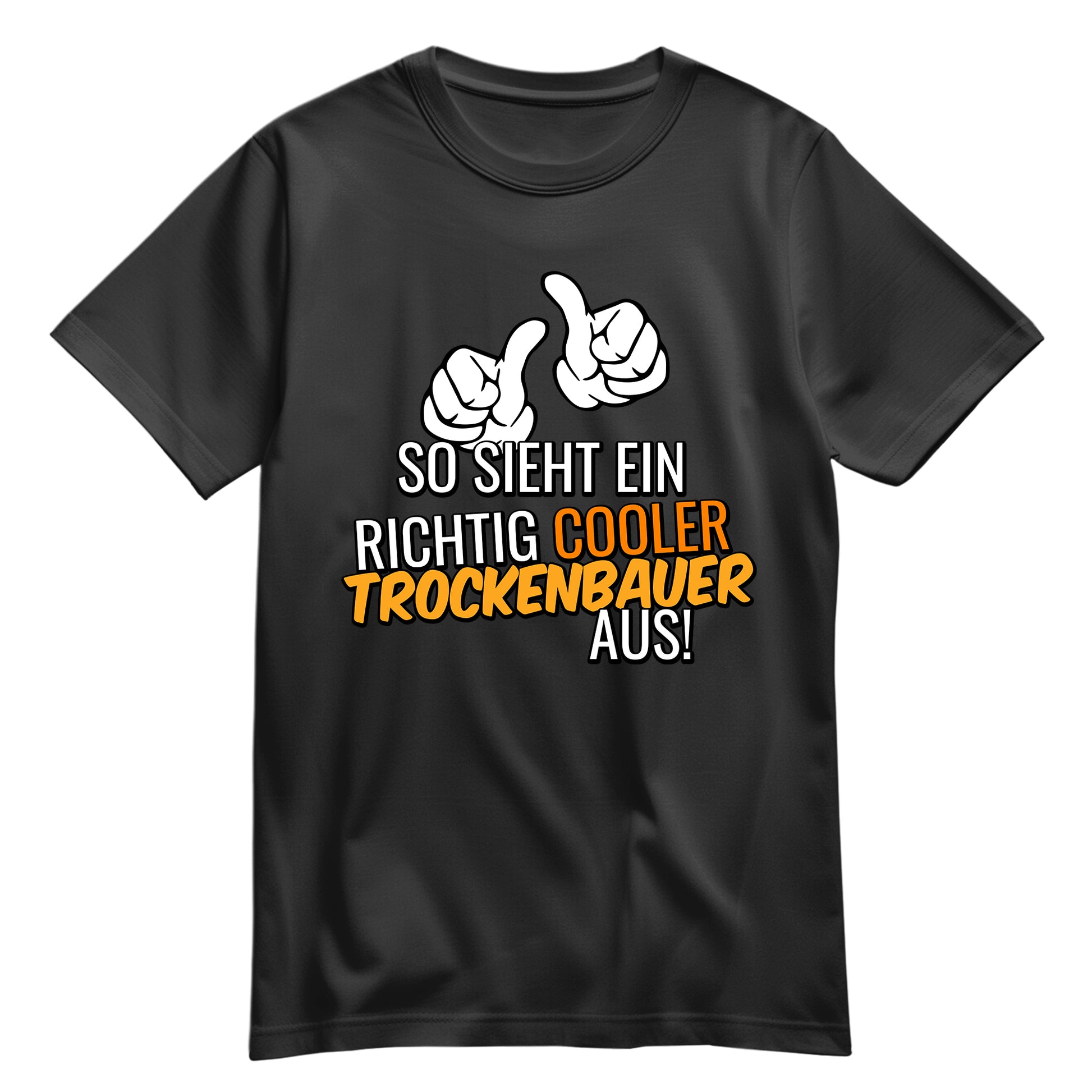 So sieht ein richtig cooler Trockenbauer aus - Shirt Schwarz - FULiMA®