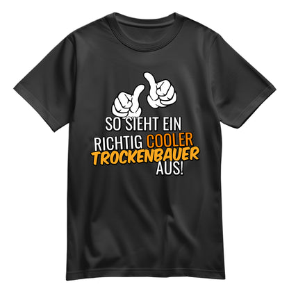 So sieht ein richtig cooler Trockenbauer aus - Shirt Schwarz - FULiMA®
