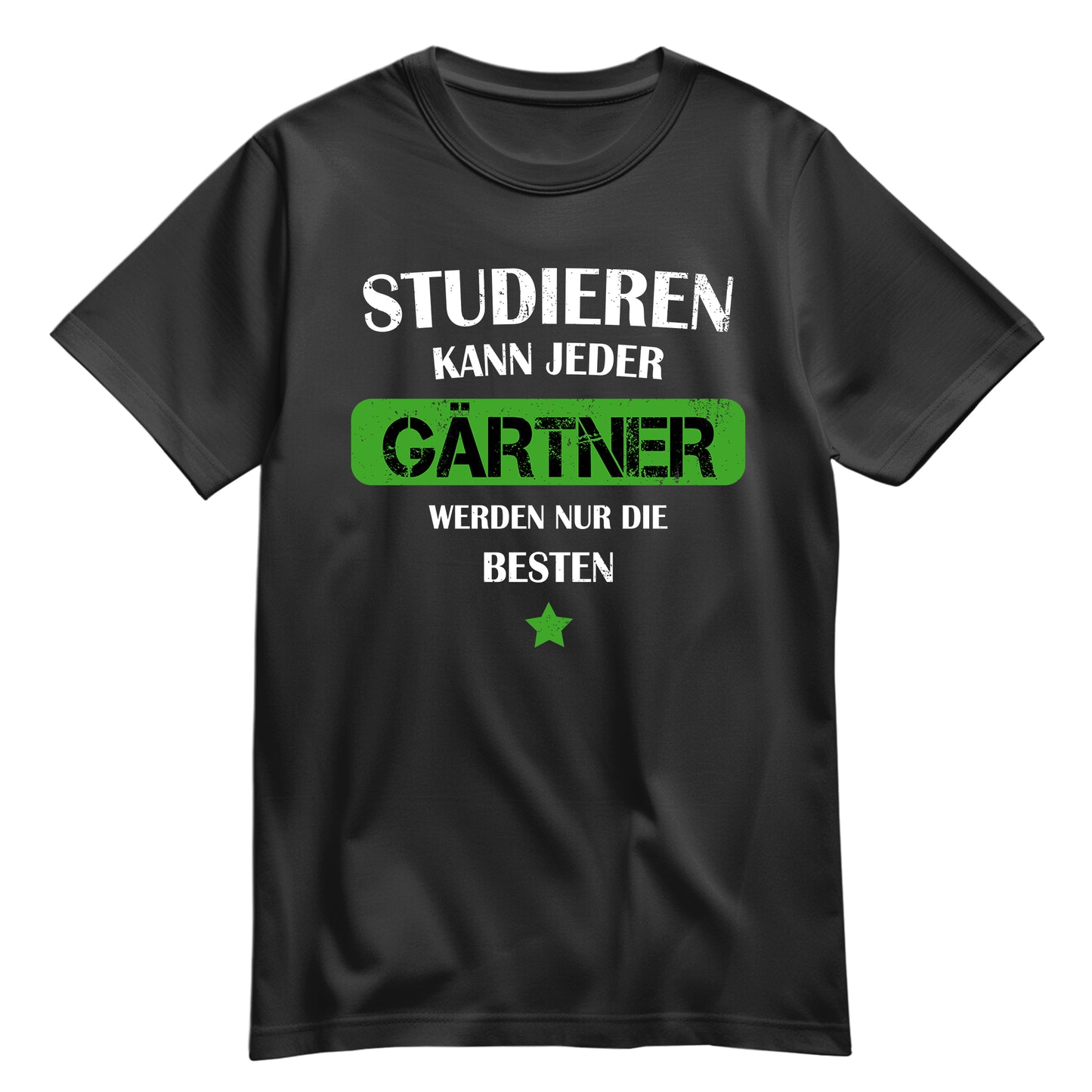 Studieren kann jeder Gärtner werden nur die besten - Shirt Schwarz - FULiMA®
