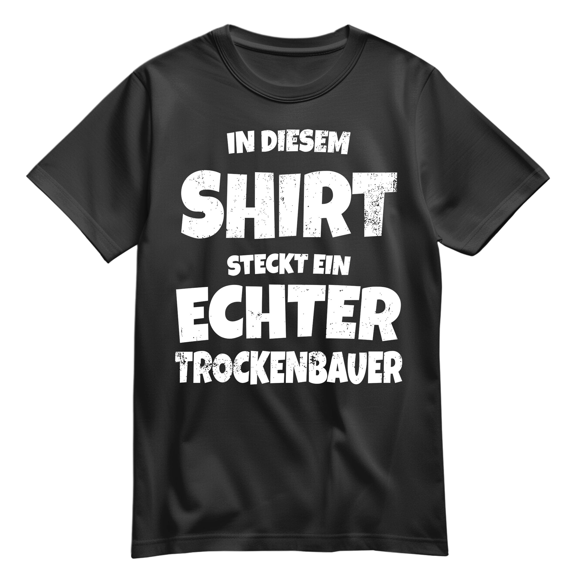 In diesem Shirt steckt ein echter Trockenbauer - Shirt Schwarz - FULiMA®