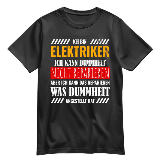 Ich bin Elektriker ich kann Dummheit nicht reparieren - Shirt Schwarz - FULiMA®