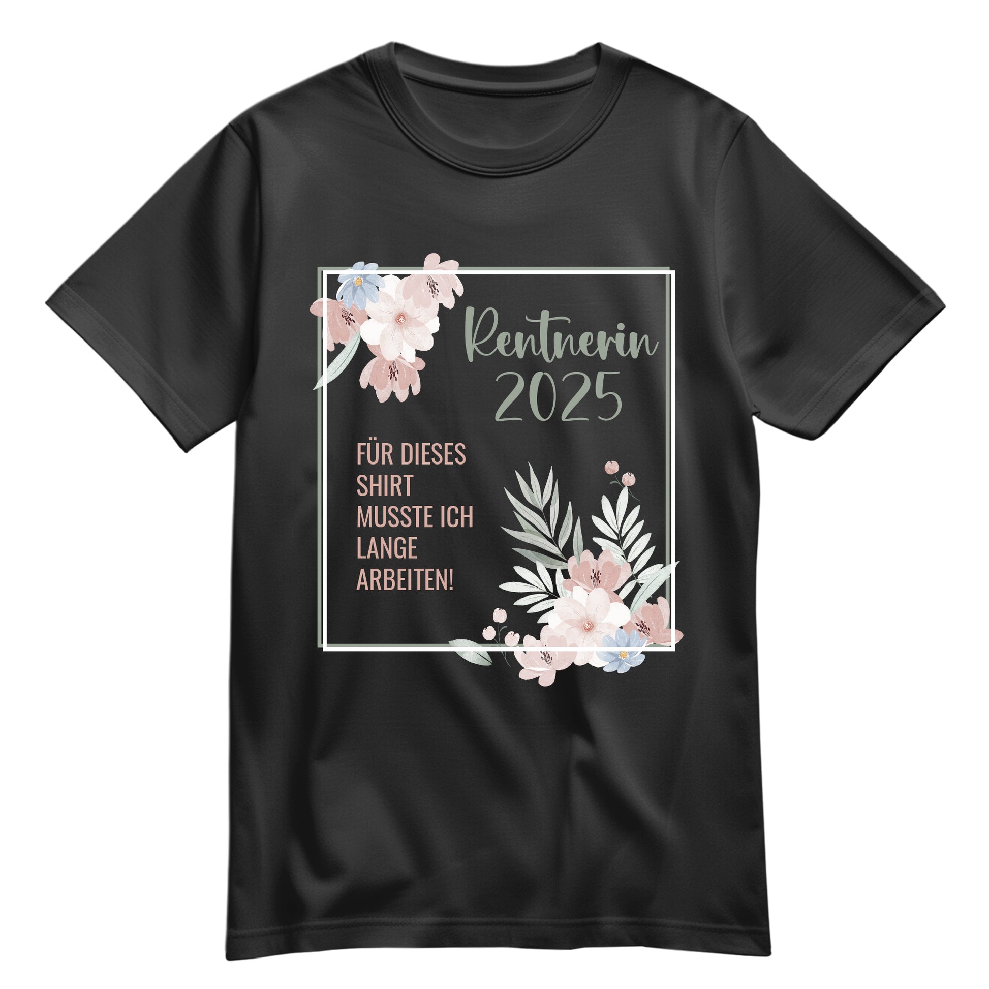 Rentnerin T Shirt - Für dieses Shirt musste ich lange arbeiten - Blumenmuster Schwarz - FULiMA®