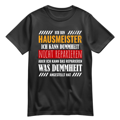 Ich bin Hausmeister ich kann Dummheit nicht reparieren - Shirt Schwarz - FULiMA®