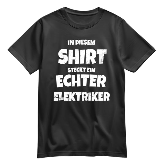In diesem Shirt steckt ein echter Elektriker - Shirt Schwarz - FULiMA®