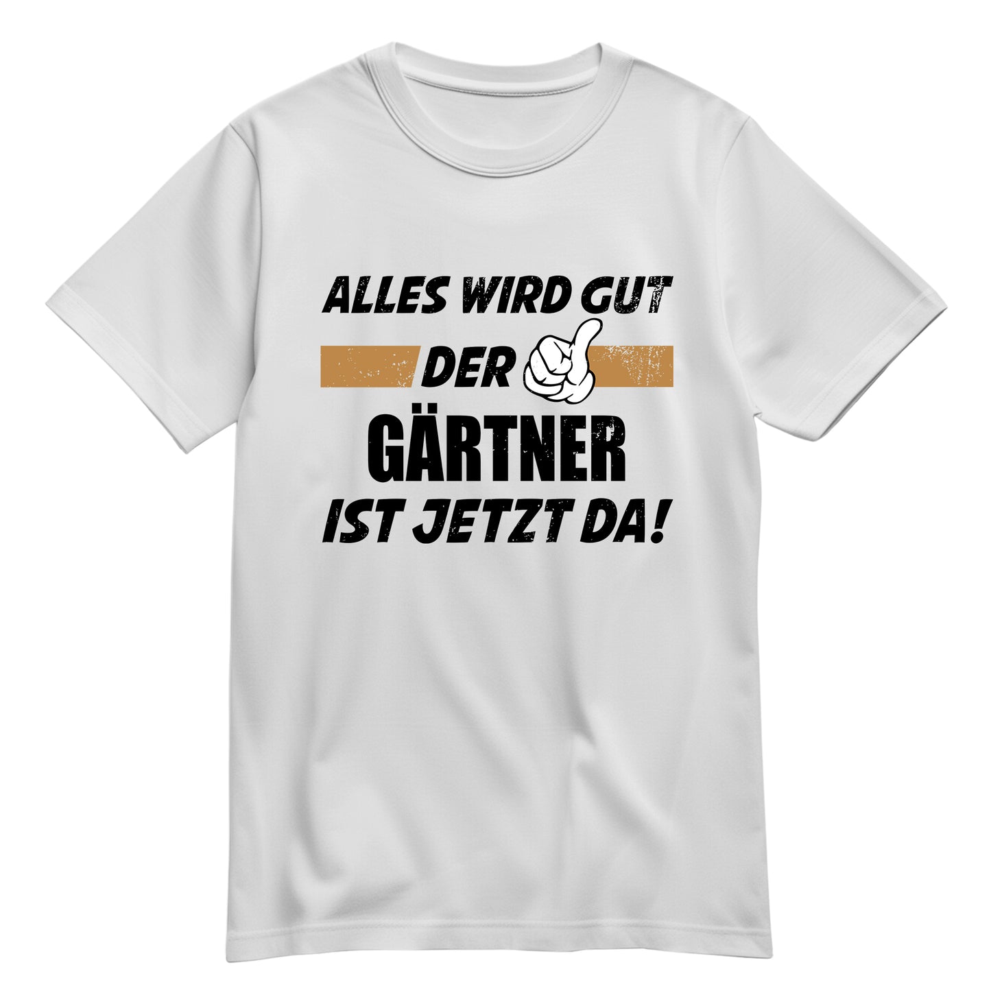Alles wird gut der Gärtner ist jetzt da - Shirt Weiß - FULiMA®