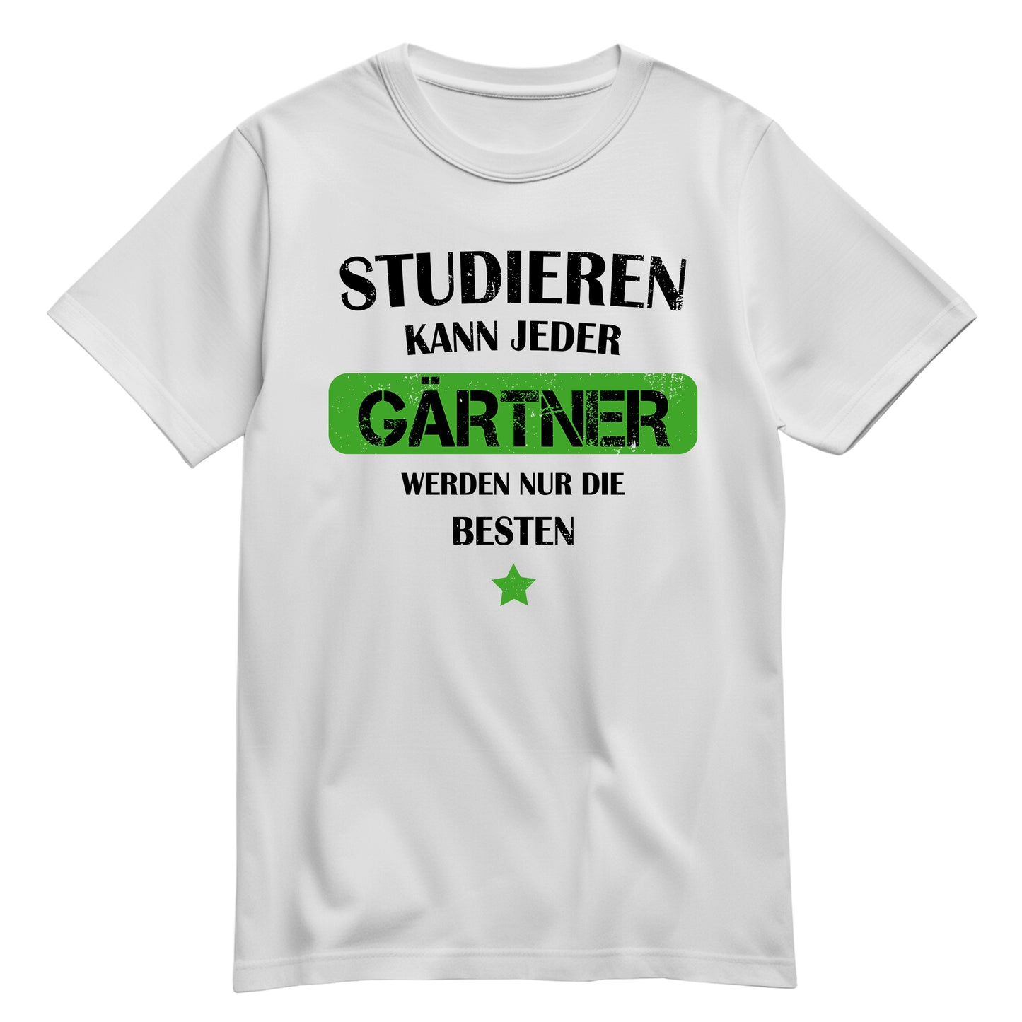 Studieren kann jeder Gärtner werden nur die besten - Shirt Weiß - FULiMA®