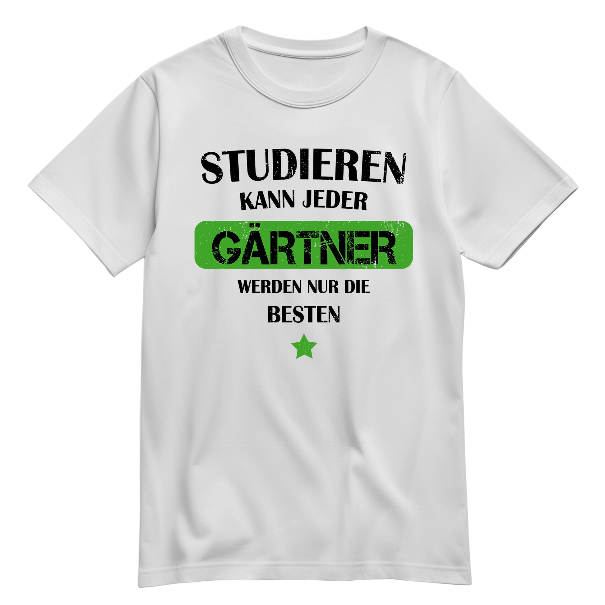 Studieren kann jeder Gärtner werden nur die besten - Shirt Weiß - FULiMA®